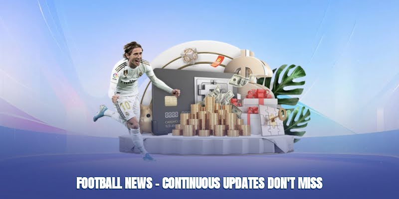 Football News – Constantly Updated, Don't Miss a Moment