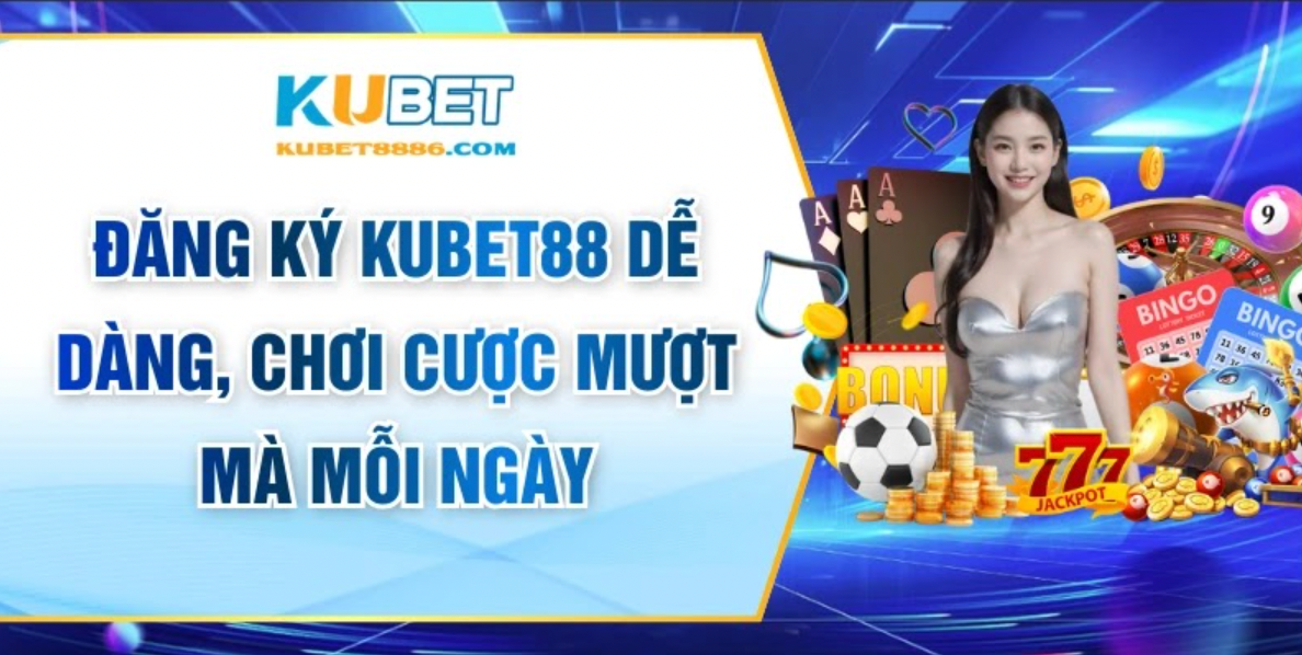 Kubet88 Registration Made Easy, Smooth Betting Every Day